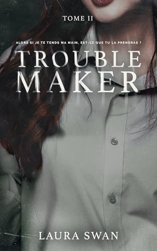 Troublemaker - Tome 2 (French Edition)