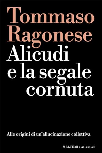 Alicudi e la segale cornuta. Alle origini di un’allucinazione collettiva (Kindle Edition)