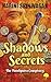 Shadows and Secrets: The Pa...