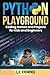 Python Playground: Coding Games and Projects for Kids and Beginners