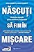 Născuți să fim în mișcare