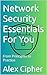 Network Security Essentials For You by Alex Cipher