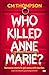 Who Killed Anne Marie?