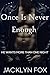 Once Is Never Enough: He wa...