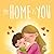 MY HOME IS YOU: A Tale of a...