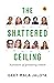 The Shattered Ceiling by Geet Mala Jalota