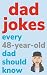 Dad Jokes Every 48 Year Old...