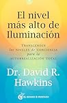 El nivel más alto de iluminación by David R. Hawkins