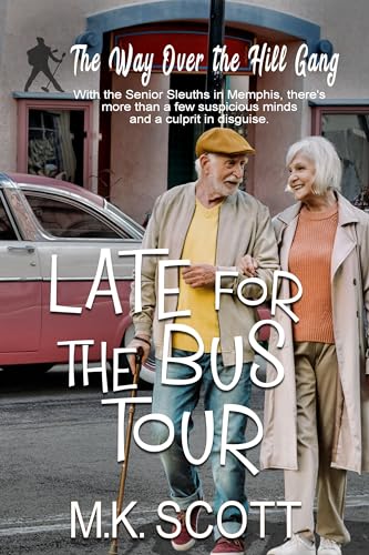 Late for the Bus Tour: A Senior Sleuths Cozy Mystery (The Way Over The Hill Gang Book 7)