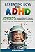 Parenting Boys with ADHD: T...