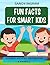 Fun Facts for Smart Kids Sc...