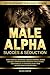 Mâle Alpha Succès et Séduct...
