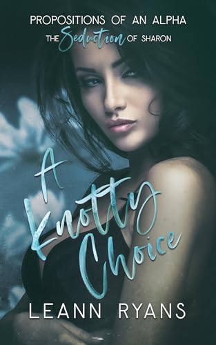 A Knotty Choice: The Seduction of Sharon (Propositions of an Alpha, #4)