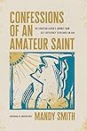 Confessions of an Amateur Saint: The Christian Leader’s Journey from Self-Sufficiency to Reliance on God