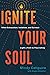 Ignite Your Soul by Mindy Caliguire