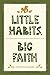 Little Habits, Big Faith by Christie Thomas