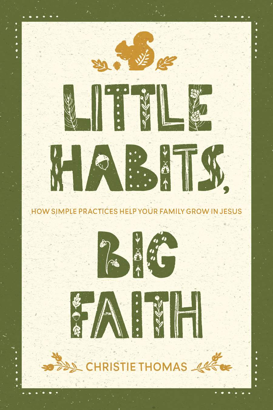Little Habits, Big Faith: How Simple Practices Help Your Family Grow in Jesus (Paperback)