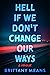Hell If We Don't Change Our Ways: A Memoir