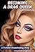 BECOMING A DRAG QUEEN: THE ...
