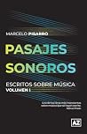 Pasajes sonoros: Escritos sobre música, volumen I Pasajes sonoros: Escritos sobre música, volumen I