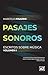Pasajes sonoros: Escritos sobre música, volumen I