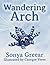 Wandering Arch by Sonya Greear