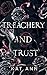 Treachery And Trust