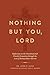 Nothing But You, Lord: Reflections on the Priesthood and Priestly Formation through the Lens of Bishop Robert Barron