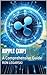 Ripple (XRP): A Comprehensi...