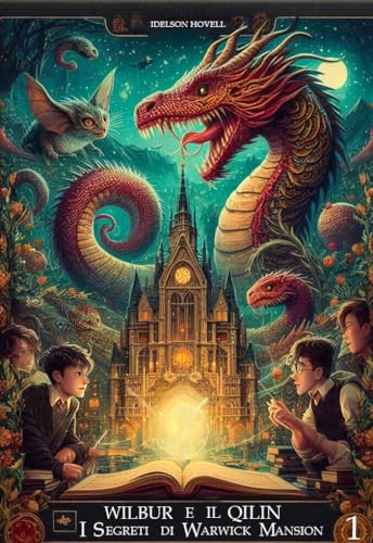 Wilbur e il Qilin : I Segreti di Warwick Mansion (Italian Edition)