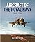 Aircraft of the Royal Navy ...