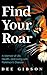 Find Your Roar: A Memoir of Life, Health, and Living with Parkinson’s Disease