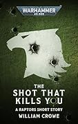 The Shot That Kills You (Warhammer 40,000)