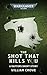 The Shot That Kills You by William Crowe