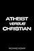 ATHEIST VERSUS CHRISTIAN