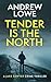 Tender is the North: A chil...