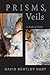 Prisms, Veils: A Book of Fa...