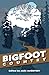 Bigfoot Country by Alex McGilvery Bigfoot Country by Alex McGilvery