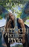Purrfectly Peculiar Pixie by M.J.  May