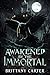 Awakened By The Immortal by Brittany Carter