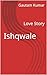 Ishqwale: Love Story