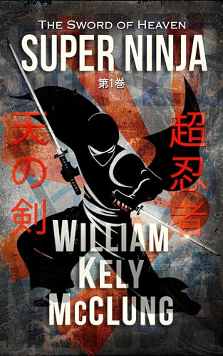 Super Ninja: The Sword of Heaven (Kindle Edition)