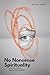 No Nonsense Spirituality: A...
