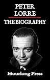 Peter Lorre: A Bi...