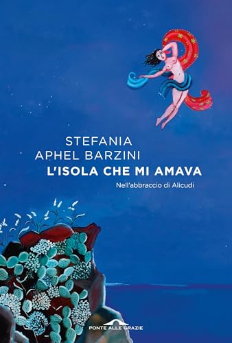 L'isola che mi amava: Nell'abbraccio di Alicudi (Italian Edition)