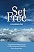 Set Free: A Comprehensive Guide for Disciples of Jesus on Understanding Mental Illness and Positive Mental Health