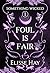 Foul is Fair (Something Wic...