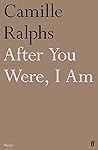After You Were, I Am by Camille Ralphs