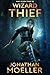 Wizard-Thief by Jonathan Moeller Wizard-Thief by Jonathan Moeller