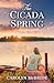 The Cicada Spring by Carolyn   McBride